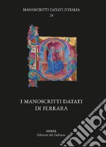 I manoscritti datati di Ferrara libro