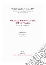 Thomae Eboracensis Sapientiale, Liber III, cap. 1-20. Ediz. italiana e latina