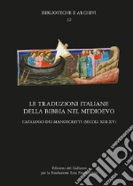 Le traduzioni italiane della Bibbia nel Medioevo. Catalogo dei manoscritti (secoli XIII-XV) libro