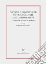 Plutarchi Chaeronensis De tranquillitate et securitate animi Guillielmo Budaeo interprete. Ediz. critica libro