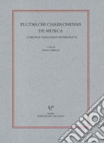 Plutarchi Chaeronensis De musica Carolo Valgulio interprete