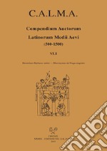 C.A.L.M.A. Compendium auctorum latinorum Medii Aevi (500-1500). Testo italiano e latino. Vol. 6/1: Hermolaus Barbarus iunior-Hieronymus de Praga magister libro