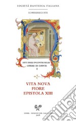 Atti degli incontri sulle opere di Dante. Vol. 1: Vita nova, Fiore, Epistola XIII