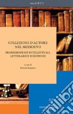 Collezioni d'autore nel medioevo. Problematiche intellettuali, letterarie ed ecdotiche