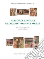 Historia cinguli gloriose virginis Marie. Una storia del XIII secolo. Testo latino e italiano libro