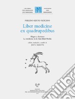 Liber medicine ex quadrupedibus. Magos y doctores. La medicina en la alta edad media. Ediz. latina e spagnola