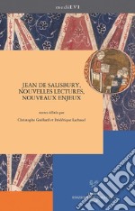 Jean de Salisbury, nouvelles lectures, nouveaux enjeux. Ediz. francese, inglese e italiana