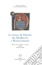 Le terme di Viterbo tra Medioevo e Rinascimento. La trattatistica in latino: pseudo Gentile da Foligno, Girolamo di Viterbo, Evangelista Bartoli. Edizione critica, traduzione e commento libro