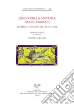 Libro della natura degli animali. Bestiario toscano del secolo XIII libro