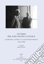 Lettere per una nuova cultura. Gianfranco Contini e la casa editrice Einaudi (1937-1989) libro