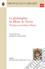 La philosophie de Blaise de Parme. Physique, psychologie, éthique