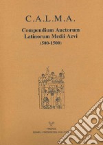 C.A.L.M.A. Compendium auctorum latinorum Medii Aevi (500-1500). Testo italiano e latino (2019). Vol. 6/4: Hugo Pictavinus - Iacobus Angeli de Rubeo Scuto libro