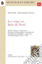 Les striges en Italie du Nord. Édition critique et commentaire des traités de démonologie et sorcellerie de Girolamo Visconti (Milan, c. 1460) et de Bernard Rategno (Côme, c. 1510)