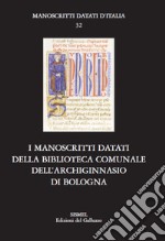 I manoscritti datati della Biblioteca comunale dell'Archiginnasio di Bologna libro