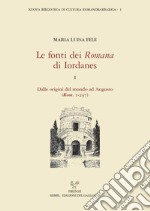Le fonti dei «Romana» di Iordanes. Vol. 1: Dalle origini del mondo ad Augusto (Rom. 1-257)