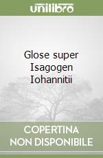 Glose super Isagogen Iohannitii libro