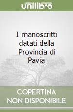 I manoscritti datati della Provincia di Pavia