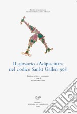 Il glossario Adipiscitur nel codice Sankt Gallen 908. Ediz. multilingue