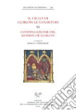 Il ciclo di Guiron le Courtois. Romanzi in prosa del secolo XIII. Vol. 6: Continuazione del Roman de Guiron libro