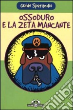 Ossoduro e la zeta mancante libro