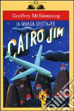 La ragazza giusta per Cairo Jim libro