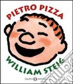 Pietro Pizza. Ediz. illustrata libro