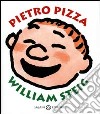 Pietro Pizza. Ediz. illustrata libro di Steig William