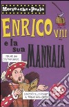 Enrico VIII e la sua mannaia. Ediz. illustrata libro