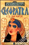 Cleopatra e il suo aspide. Ediz. illustrata libro