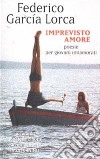 Imprevisto amore. Poesie per giovani innamorati. Testo spagnolo a fronte libro