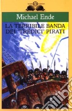 La terribile banda dei «tredici» pirati libro