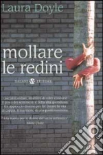 Mollare le redini. Strategie per salvare un matrimonio e ritrovare amore, passione e armonia libro