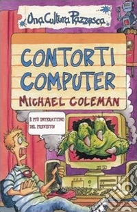 Contorti computer. Ediz. illustrata