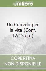 Un Corredo per la vita (Conf. 12/13 cp.) libro