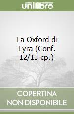 La Oxford di Lyra (Conf. 12/13 cp.) libro