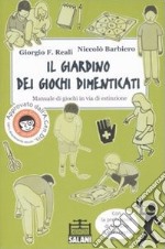 Il giardino dei giochi dimenticati. Manuale dei giochi in via di estinzione. Ediz. illustrata libro