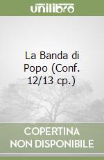 La Banda di Popo (Conf. 12/13 cp.) libro