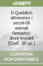 Il Quidditch attraverso i secoli-Gli animali fantastici: dove trovarli (Conf. 20 cp.) libro