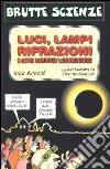 Luci, lampi, rifrazioni e altre luminose luminescenze libro