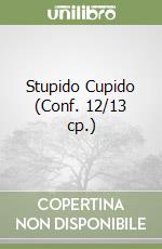 Stupido Cupido (Conf. 12/13 cp.) libro