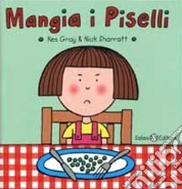 Mangia i piselli. Ediz. illustrata