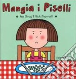 Mangia i piselli. Ediz. illustrata libro