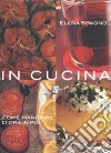 In cucina. Come mangiare d'ora in poi libro