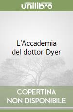 L'Accademia del dottor Dyer libro