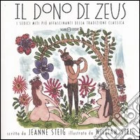 Il dono di Zeus. I sedici miti più affascinanti della tradizione classica libro