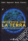 Intervista con la terra. La più bella storia del nostro pianeta libro