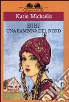 Bibi. Una bambina del nord libro