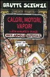 Calori, motori, vapori e altre energetiche energie libro