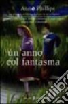 Un anno col fantasma libro di Phillips Ann