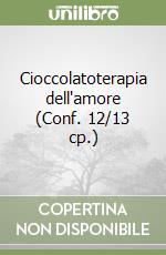 Cioccolatoterapia dell'amore (Conf. 12/13 cp.) libro